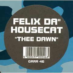 Felix Da Housecat - Felix Da Housecat - Thee Dawn - Guerilla