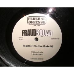 Fraud Squad - Fraud Squad - Together (We Can Make It) - Federal Offence