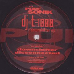 DJ T-1000 - DJ T-1000 - Downshifter EP - Pure Sonik