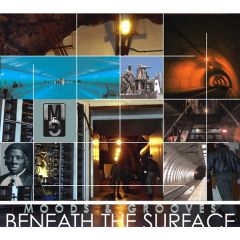 Mike Grant Presents - Mike Grant Presents - Beneath The Surface - Moods & Grooves