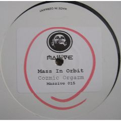 Mass In Orbit - Mass In Orbit - Cozmic Orgazm - Massive Records