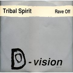 Tribal Spirit - Tribal Spirit - Rave Off - D-Vision