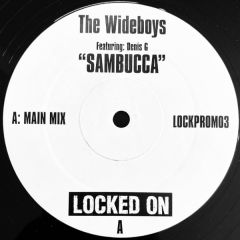 The Wideboys Featuring: Dennis G - The Wideboys Featuring: Dennis G - Sambucca - Locked On