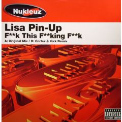 Lisa Pin Up  - Lisa Pin Up  - Fu*K This Fucking Fu*K - Nukleuz