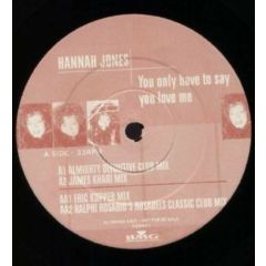 Hannah Jones - Hannah Jones - You Only Have To Say You Love Me - Logic records