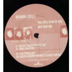 Hannah Jones - You Only Have To Say You Love Me - Logic records