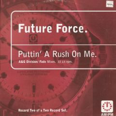 Future Force - Future Force - Puttin' A Rush On Me (Pt. 2) - Am:Pm