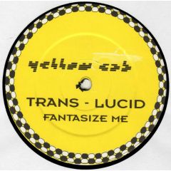 Trans-Lucid - Trans-Lucid - Fantasize Me - Yellow Cab