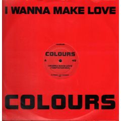 Colours - Colours - I Wanna Make Love - WEA