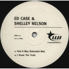 Ed Case & Shelly Nelson - Ed Case & Shelly Nelson - Find A Way / I Know The Truth - Wonderboy