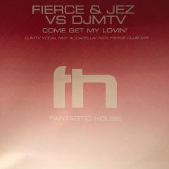 Fierce & Jez Vs Djmtv - Fierce & Jez Vs Djmtv - Come Get My Lovin' (Disc 1) - Fantastic House