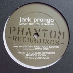 Jark Prongo - Jark Prongo - Movin' Thru Your System - Phantom Recordings
