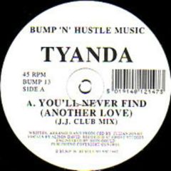Tyanda - Tyanda - You'll Never Find (Another Love) - Bump 'N' Hustle