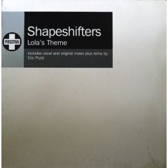 Shapeshifters - Shapeshifters - Lola's Theme (All The Mixes) - Positiva