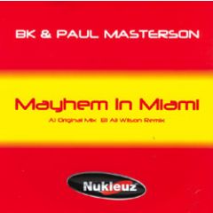 Bk & Paul Masterson - Bk & Paul Masterson - Mayhem In Miami - Nukleuz