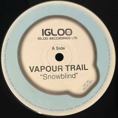 Vapour Trail - Vapour Trail - Snowblind - Igloo Records