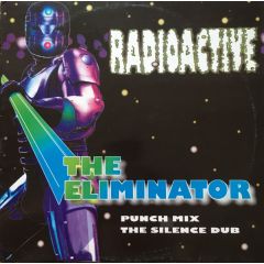Radioactive - Radioactive - The Eliminator - Xymo Records