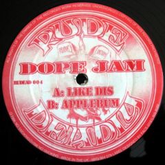 Dope Jam Project - Dope Jam Project - Like Dis / Applebum - Rude & Deadly Records