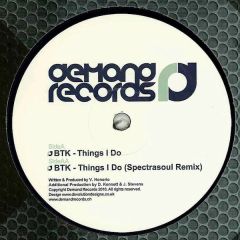BTK - BTK - Things I Do / Things I Do (Spectrasoul Remix) - Demand Records
