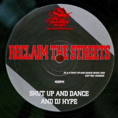 Shut Up & Dance Feat DJ Hype - Shut Up & Dance Feat DJ Hype - Reclaim The Streets - Shut Up & Dance