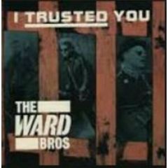 The Ward Brothers - The Ward Brothers - I Trusted You - Siren Records