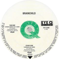 Brainchild - Brainchild - Synfonica / Hypnotic Shuffle - Eye Q Records