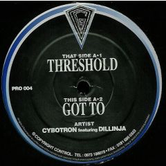 Cybotron Featuring Dillinja - Cybotron Featuring Dillinja - Threshold / Got To - Prototype Recordings