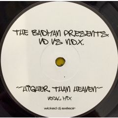 The Badman Presents: DJ Vitamin D Vs N.D.X. - The Badman Presents: DJ Vitamin D Vs N.D.X. - Higher Than Heaven - Not On Label