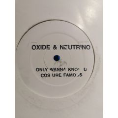 Oxide & Neutrino - Oxide & Neutrino - Only Wanna Know U Cos Ure Famous - East West