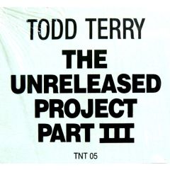 Todd Terry - Todd Terry - Unreleased Project Volume 3 - TNT