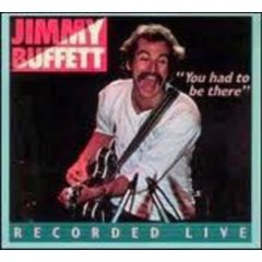 Jimmy Buffett - Jimmy Buffett - You Had To Be There - Jimmy Buffett In Concert - MCA