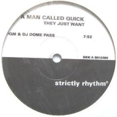 A Man Called Quick - A Man Called Quick - They Just Want - Strictly Rhythm