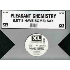 Pleasant Chemistry - Pleasant Chemistry - (Lets Have Some) Sax - XL