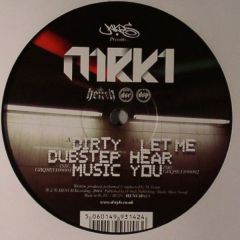 Mrk1 - Mrk1 - Dirty Dubstep Music / Let Me Hear You - H.E.N.C.H Recordings