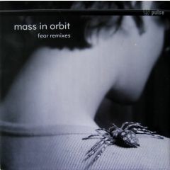Mass In Orbit - Mass In Orbit - Fear (Remixes) - Pulse