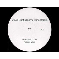Up All Night Band Vs Harold Melvin - Up All Night Band Vs Harold Melvin - The Love I Lost - Not On Label (Up All Night Band), Not On Label (Hoxton Whores)