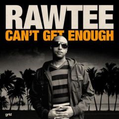 Rawtee - Rawtee - Can't Get Enough - Grid