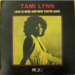 Tami Lynn - Tami Lynn - Love Is Here And Now You're Gone - Mojo