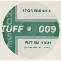Stonebridge - Stonebridge - Put Em High (2008 Remix) - Tuff House