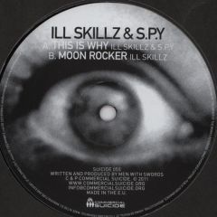 Ill Skillz & S.P.Y. / Ill Skillz - Ill Skillz & S.P.Y. / Ill Skillz - This Is Why / Moonrocker - Commercial Suicide