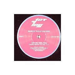 Marco 'Polo' Cecere - Marco 'Polo' Cecere - Let Me Feel You - Jet Lag