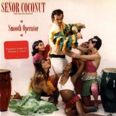 Senor Coconut & His Orchestra - Senor Coconut & His Orchestra - Smooth Operator (Disc 1) - New State