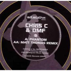 Chris C & Dmf - Chris C & Dmf - Phantom - Sketcha Traxx