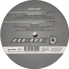 Saiko-Pod - Saiko-Pod - Magnetic Force / P N'O (Remixes) - Acdc