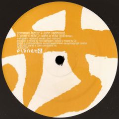 Common Factor + John Redmond - Common Factor + John Redmond - World Is Mine / Fascination - Planet E