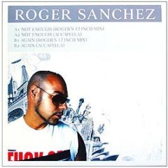 Roger Sanchez - Roger Sanchez - Not Enough / Again - Stealth