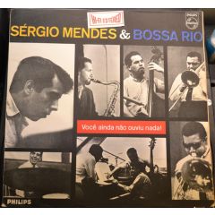 Sergio Mendes & Bossa Rio - Sergio Mendes & Bossa Rio - Voce Ainda Nao Ouviu Nada! - Philips