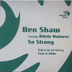 Ben Shaw Featuring Adele Holness - Ben Shaw Featuring Adele Holness - So Strong - 3way Music