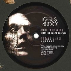 Cause 4 Concern / Engage & Enei - Cause 4 Concern / Engage & Enei - Nothing Lasts Forever / Carnage - Icarus Audio