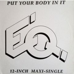 EQ - EQ - Put Your Body In It - Infinite Beat Record Corp